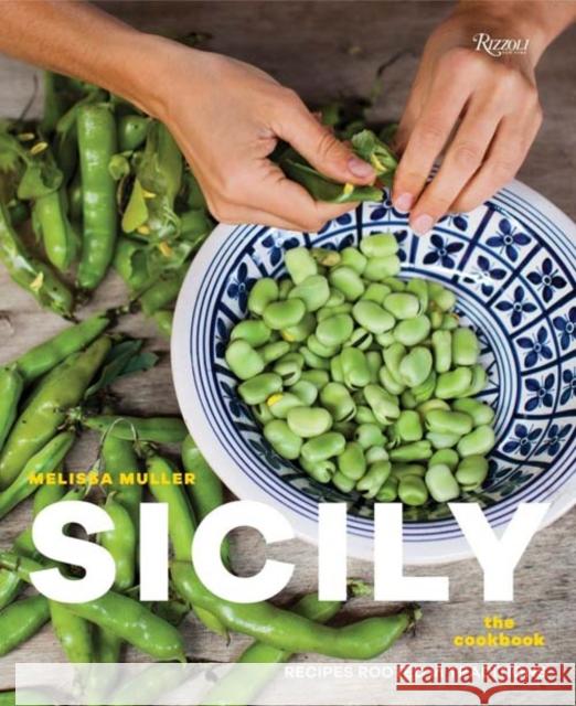 Sicily : The Cookbook: Recipes Rooted in Traditions