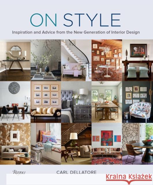 On Style: Inspiration and Advice from the New Generation of Interior Design