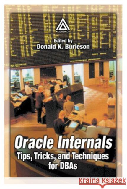 Oracle Internals : Tips, Tricks, and Techniques for DBAs