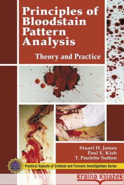 Principles of Bloodstain Pattern Analysis: Theory and Practice