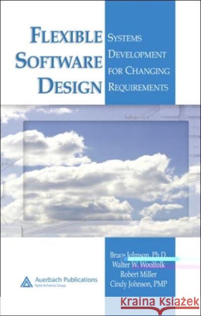 Flexible Software Design: Systems Development for Changing Requirements