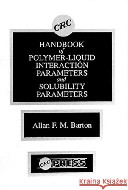 Handbook of Poylmer-Liquid Interaction Parameters and Solubility Parameters