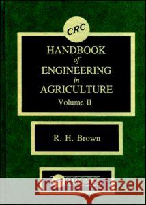 CRC Handbook of Engineering in Agriculture, Volume II