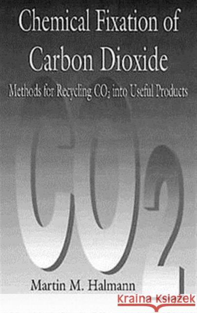 Chemical Fixation of Carbon DioxideMethods for Recycling CO2 into Useful Products