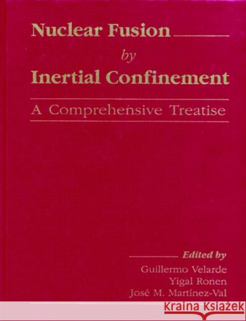 Nuclear Fusion by Inertial Confinement : A Comprehensive Treatise