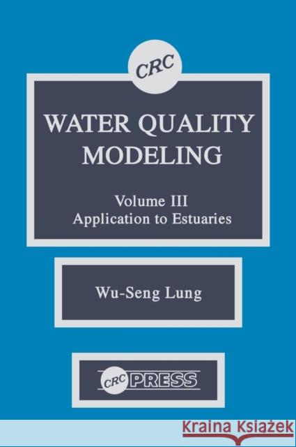 Water Quality Modeling: Application to Estuaries, Volume III