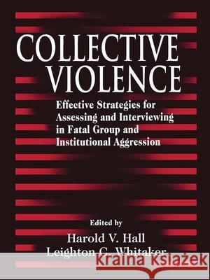 Collective Violence: Effective Strategies for Assessing and Intervening in Fatal Group and Institutional Aggression