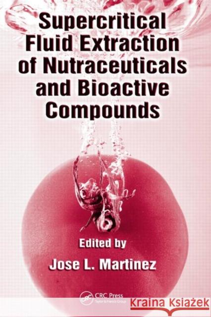 Supercritical Fluid Extraction of Nutraceuticals and Bioactive Compounds