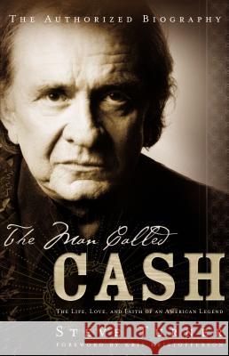 The Man Called Cash: The Life, Love and Faith of an American Legend