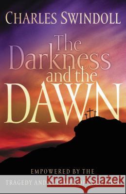 The Darkness and the Dawn: Empowered by the Tragedy and Triumph of the Cross