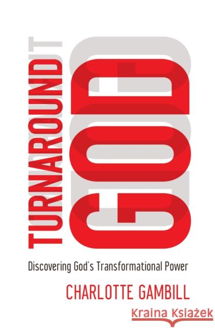 Turnaround God: Discovering God's Transformational Power