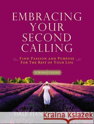 Embracing Your Second Calling: Find Passion and Purpose for the Rest of Your Life: A Woman's Guide