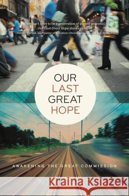 Our Last Great Hope: Awakening the Great Commission