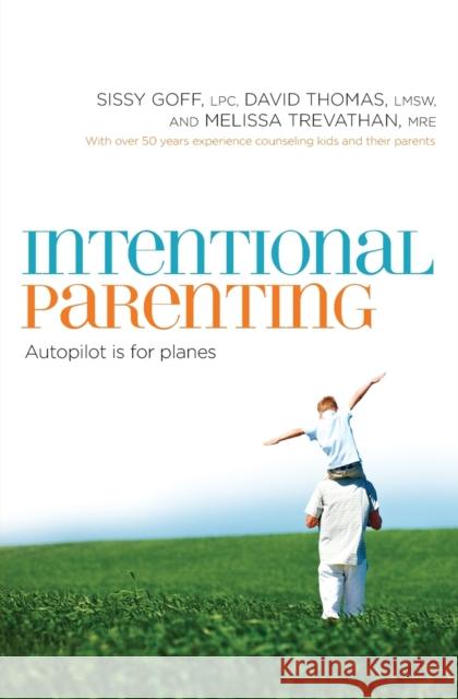 Intentional Parenting: Autopilot Is for Planes