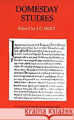 Domesday Studies: Papers Read at the Novocentenary Conference of the Royal Historical Societry and the Institute of British Geographers,