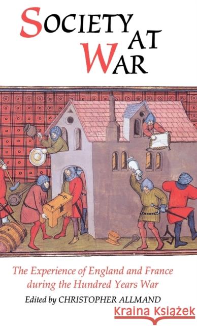 Society at War: The Experience of England and France During the Hundred Years War