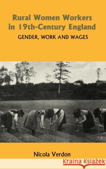 Rural Women Workers in Nineteenth-Century England: Gender, Work and Wages