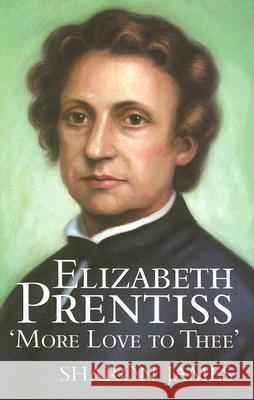 Elizabeth Prentiss: More Love to Thee