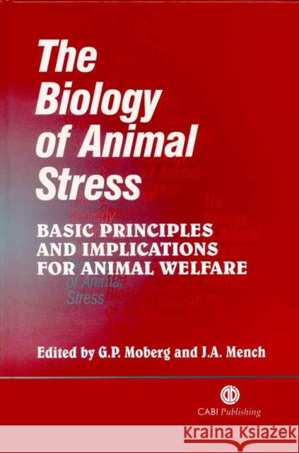 The Biology of Animal Stress: Basic Principles and Implications for Animal Welfare