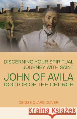 Discerning Your Spiritual Journey with Saint John of Avila, Doctor of the Church