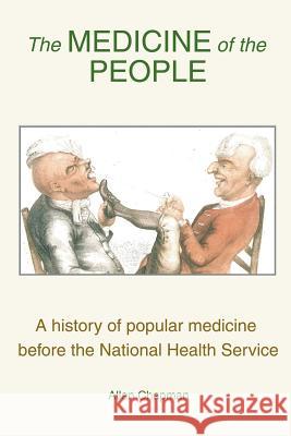 Medicine of the People: A History of Popular Medicine Before the National Health Service