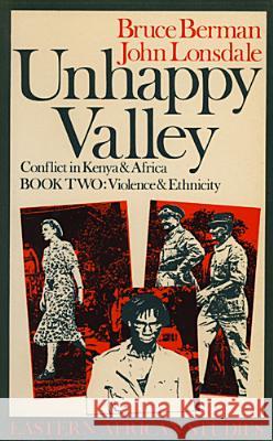 Unhappy Valley. Conflict in Kenya and Africa - Book Two: Violence and Ethnicity