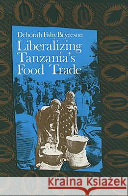 Liberalizing Tanzania's Food Trade: The Public and Private Faces of Urban Marketing Policy, 1939-88