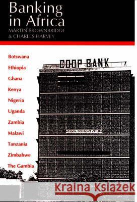 Banking in Africa: The Impact of Financial Sector Reform Since Independence