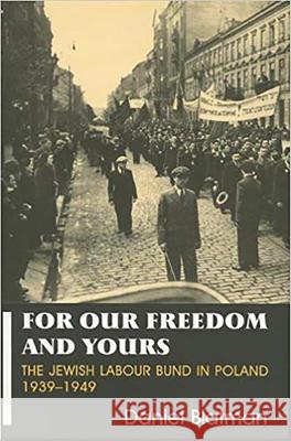 For Our Freedom and Yours: Jewish Labour Bund in Poland 1939-1949