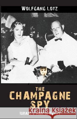 The Champagne Spy: Israel's Master Spy Tells His Story (Second Revised Edition)