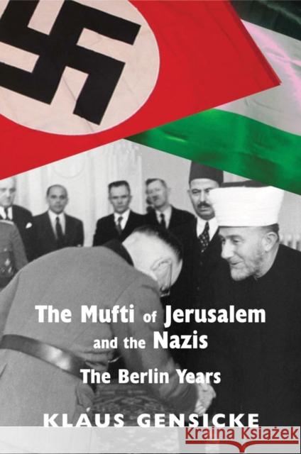 The Mufti of Jerusalem and the Nazis: The Berlin Years