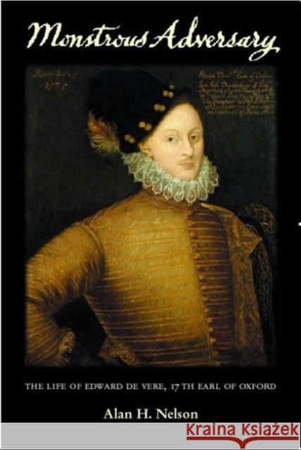 Monstrous Adversary: The Life of Edward de Vere, 17th Earl of Oxford