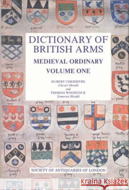 Dictionary of British Arms: Medieval Ordinary I