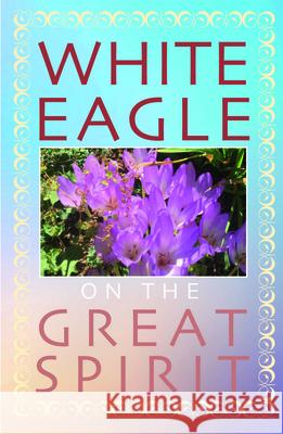 White Eagle on the Great Spirit Introduced by Grace Cooke