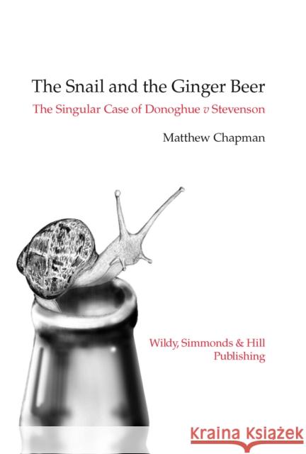 The Snail and the Ginger Beer: The Singular Case of Donoghue v Stevenson