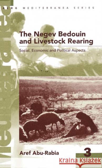 Negev Bedouin and Livestock Rearing : Social, Economic and Political Aspects