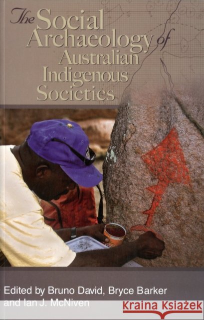 The Social Archaeology of Australian Indigenous Societies