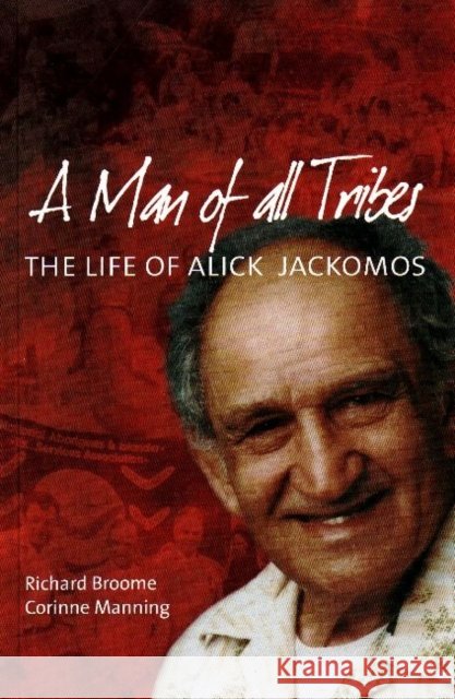 A Man of all Tribes : The Life of Alick Jackomos