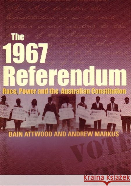 The 1967 Referendum : Race, Power and the Australian Constitution