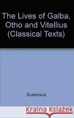 Suetonius: Lives of Galba, Otho and Vitellius