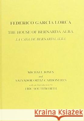 Lorca: The House of Bernarda Alba: A Drama of Women in the Villages of Spain