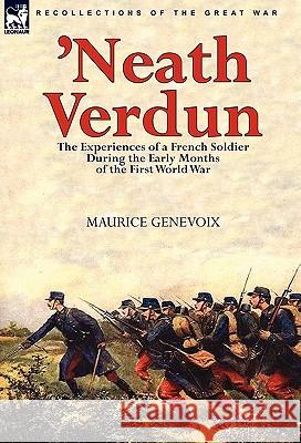 'Neath Verdun: the Experiences of a French Soldier During the Early Months of the First World War