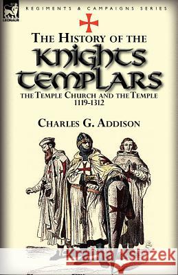 The History of the Knights Templars, the Temple Church, and the Temple, 1119-1312