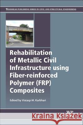 Rehabilitation of Metallic Civil Infrastructure Using Fiber Reinforced Polymer (Frp) Composites: Types Properties and Testing Methods