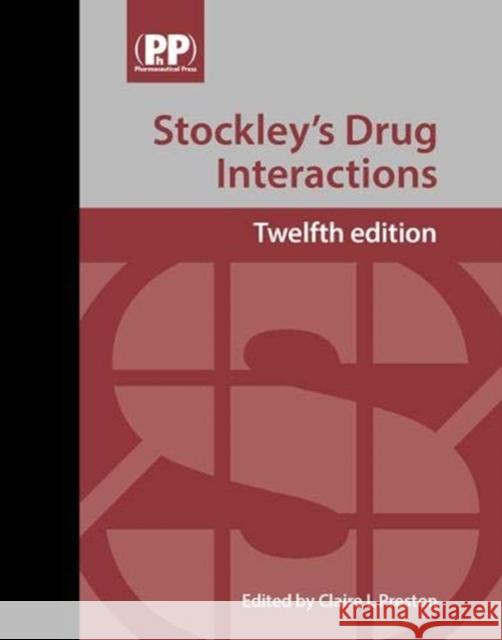 Stockley's Drug Interactions: A Source Book of Interactions, Their Mechanisms, Clinical Importance and Management