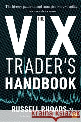 The VIX Trader's Handbook: The history, patterns, and strategies every volatility trader needs to know