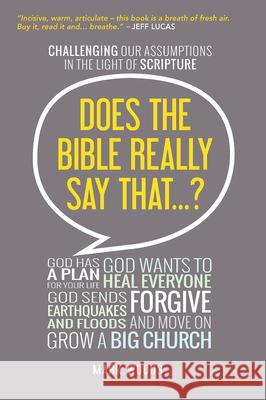 Does the Bible Really Say That...?: Challenging Our Assumptions in the Light of Scripture