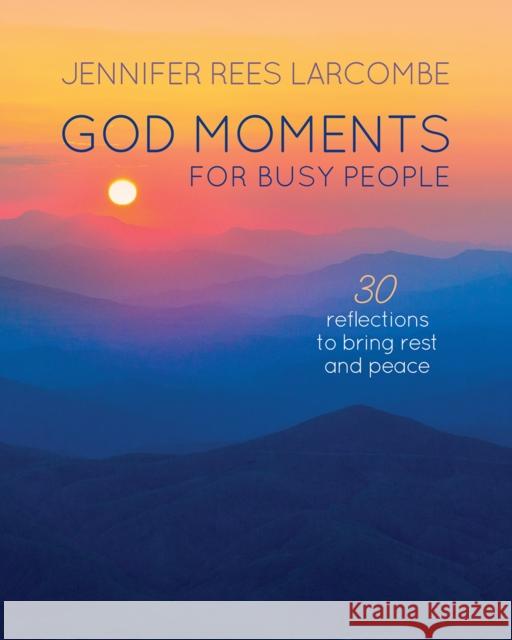 God Moments for Busy People: 30 reflections to start or end your day