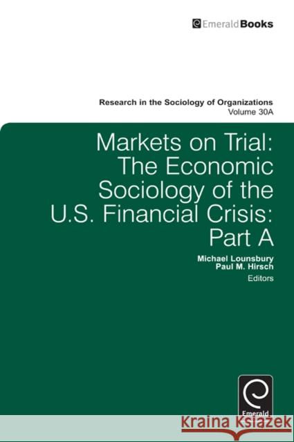 Markets On Trial: The Economic Sociology of the U.S. Financial Crisis