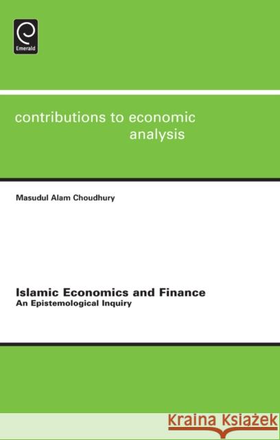 Islamic Economics and Finance: An Epistemological Inquiry